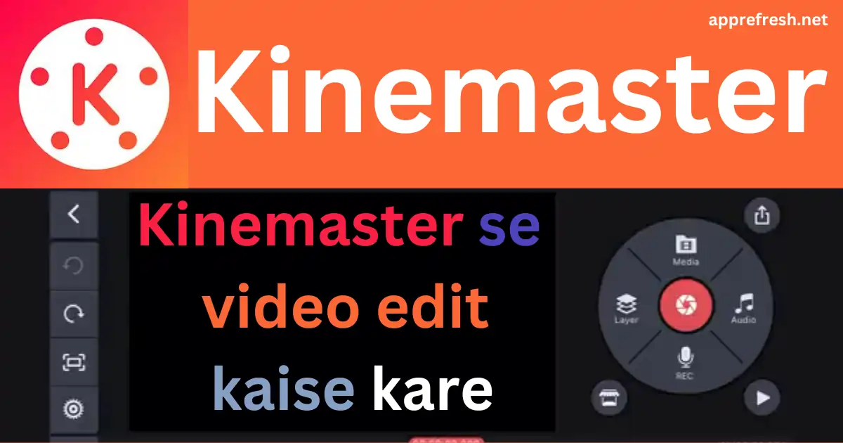 kinemaster se video edit kaise kare