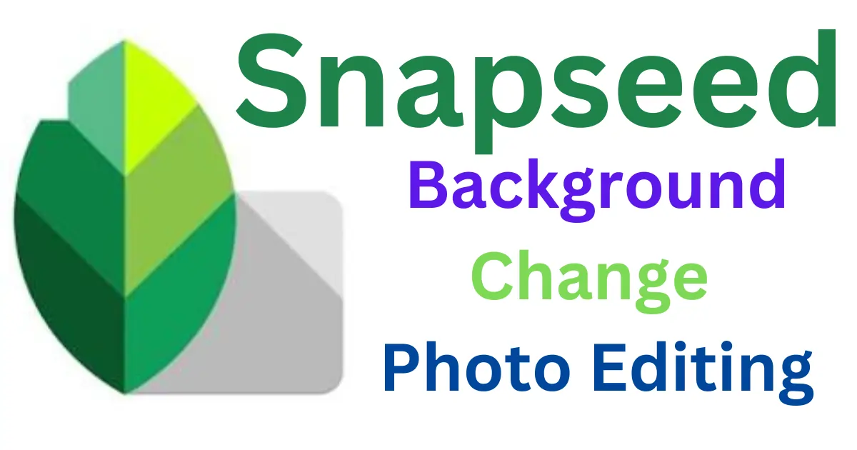 Snapseed Background Change Photo Editing